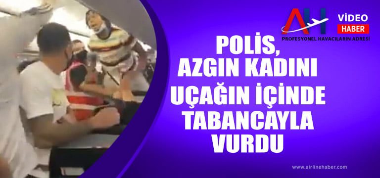 polis-ucakta-kadını-vurdu