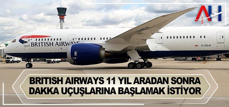 British-Airways-11-yıl-aradan-sonra-Dakka-uçuşlarına-başlamak-istiyor