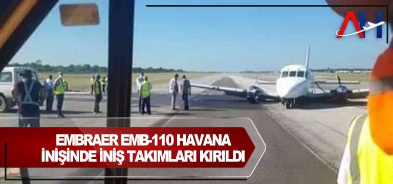 Embraer-EMB-110-Havana-inişinde-iniş-takımları-kırıldı