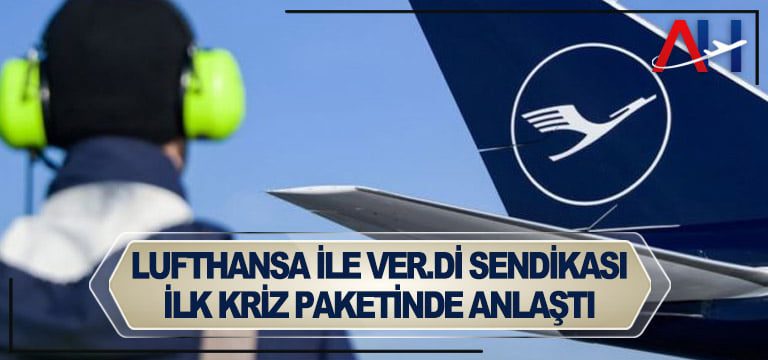 Lufthansa-ile-Ver.Di-sendikası-ilk-kriz-paketinde-anlaştı