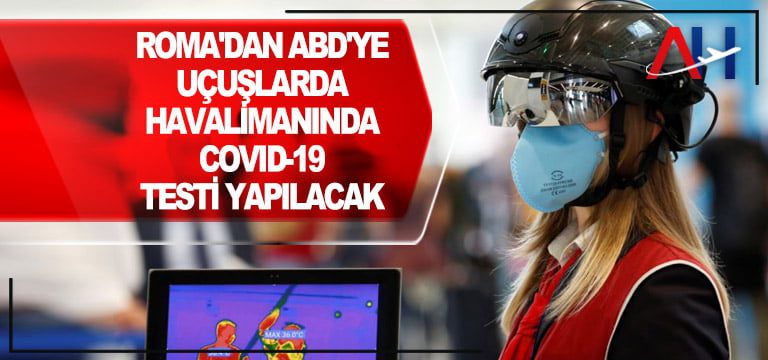 Roma'dan-ABD'ye-Uçuşlarda-Havalimanında-COVID-19-Testi-Yapılacak