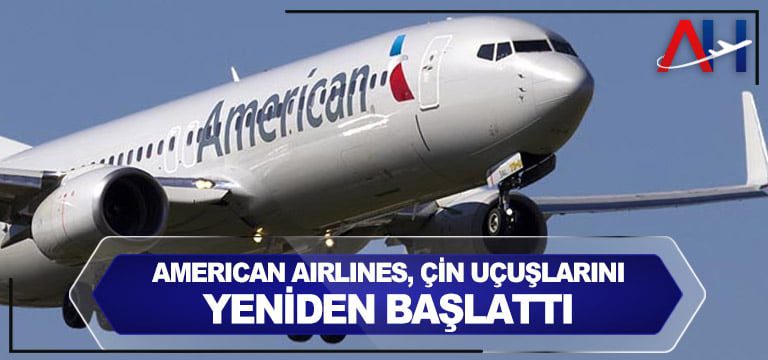 american-airlines-çin-ususlaerına-basladı