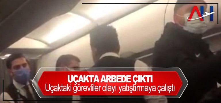 ucakta-arbede-cıktı