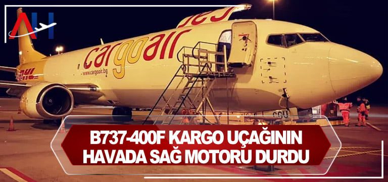 B737-400F-kargo-uçağının-havada-sağ-motoru-durdu