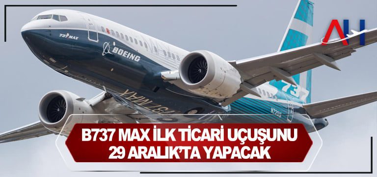 B737-MAX-ilk-ticari-uçuşunu-29-Aralık’ta-yapacak