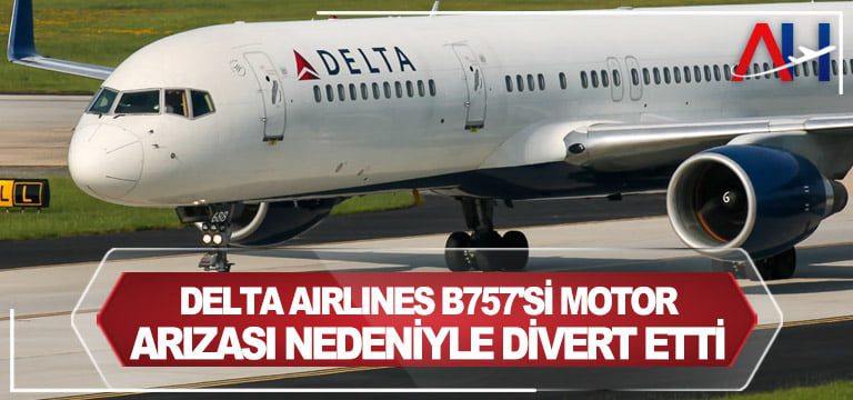 Delta-Airlines-B757'si-motor-arızası-nedeniyle-divert-etti