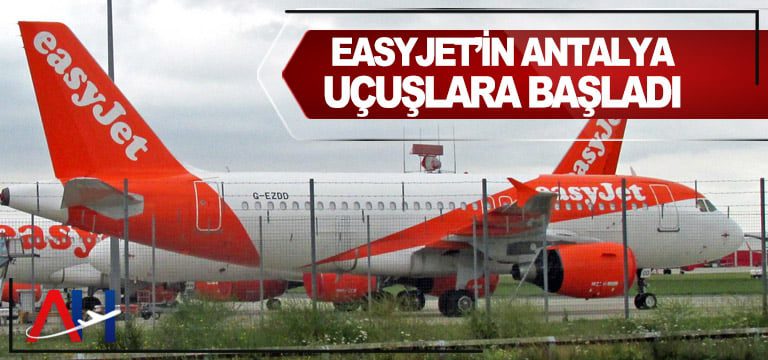 Easyjet,-Antalya--uçuşlara-başladı