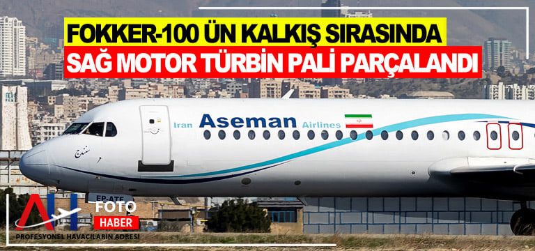 Fokker-100-ün-kalkış-sırasında-sağ-motor-türbin-pali-parçalandı