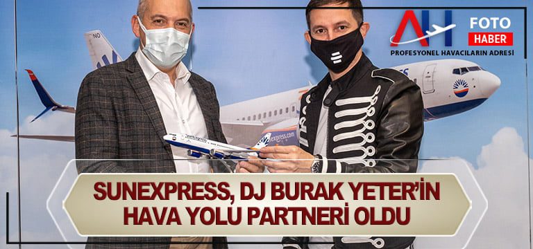 SunExpress,-DJ-Burak-Yeter’in-hava-yolu-partneri-oldu