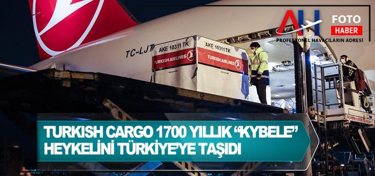 Turkish-Cargo-1700-yıllık-“Kybele”-heykelini-Türkiye’ye-taşıdı.