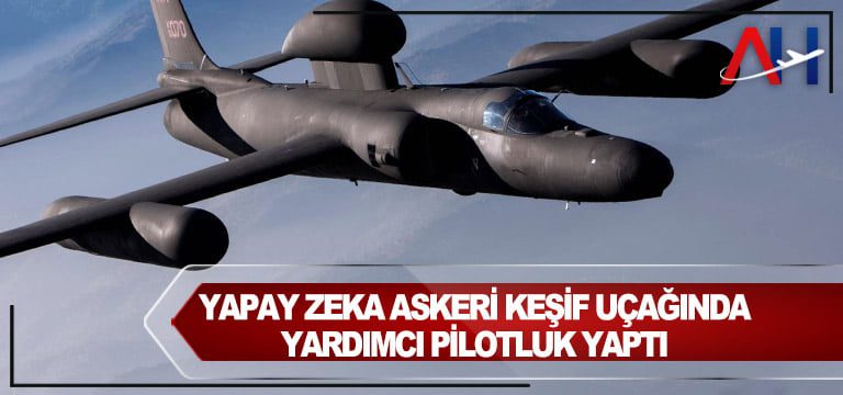 Yapay-zeka-askeri-keşif-uçağında-yardımcı-pilotluk-yaptı