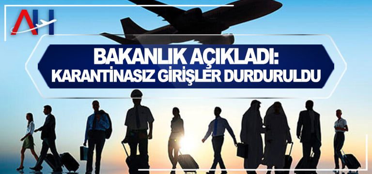 bakanlık-karantinasız-girişler-durduruldu