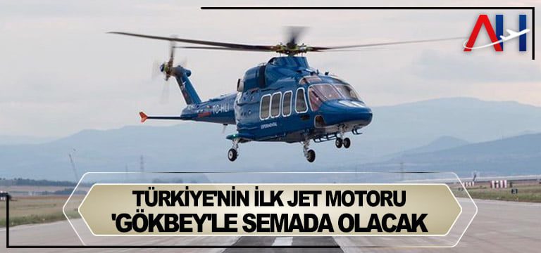 gökbey-helikopteri-yerli-uçak-motoru