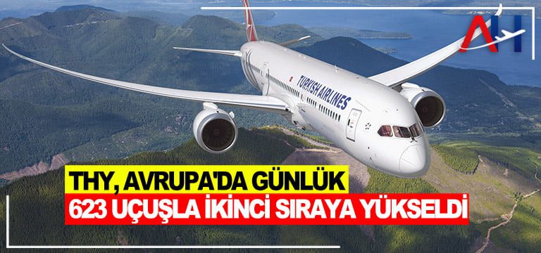 THY,-Avrupa'da-günlük-623-uçuşla-ikinci-sıraya-yükseldi