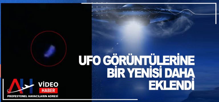 UFO-görüntülerine-bir-yenisi-daha-eklendi