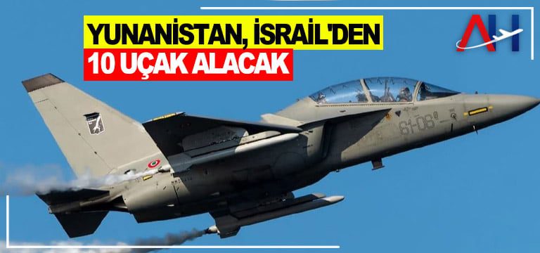 Yunanistan,-İsrail'den-10-uçak-alacak