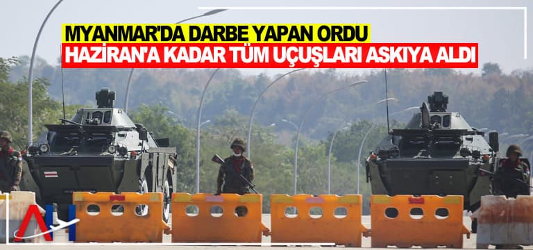 Myanmar'da-darbe-yapan-ordu-Haziran'a-kadar-tüm-uçuşları-askıya-aldı