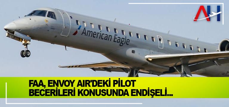 FAA,-Envoy-Air'deki-pilot-becerileri-konusunda-endişeli...