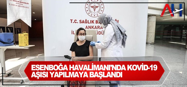 Esenboğa-Havalimanı'nda-Kovid-19-aşısı-yapılmaya-başlandı