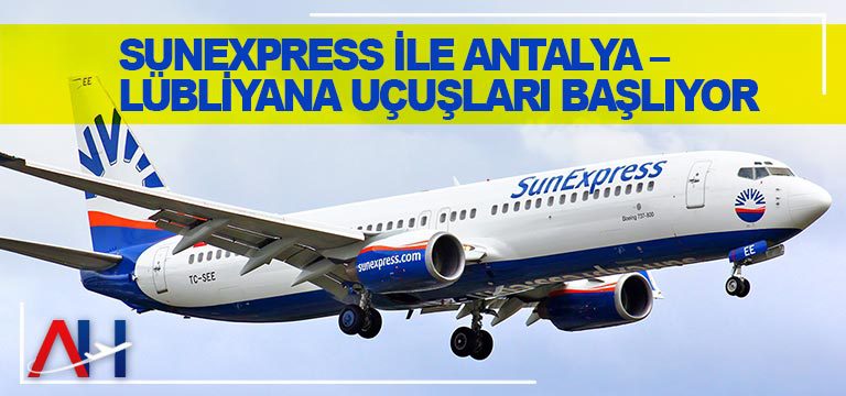 SunExpress-ile-Antalya-–-Lübliyana-uçuşları-başlıyor