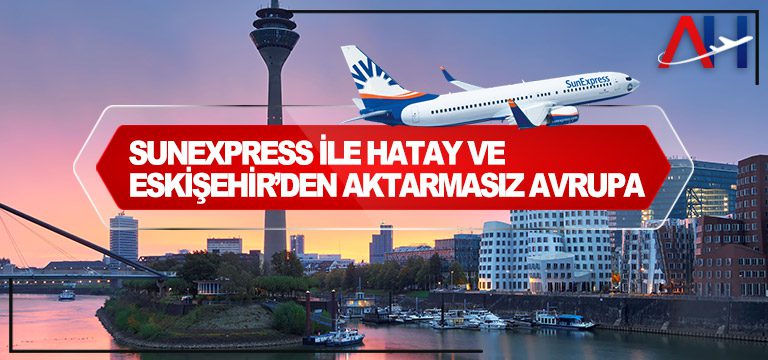 SunExpress-ile-Hatay-ve-Eskişehir’den-aktarmasız-Avrupa