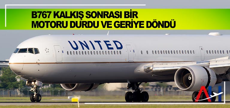 B767-kalkış-sonrası-bir-motoru-durdu-ve-geriye-döndü