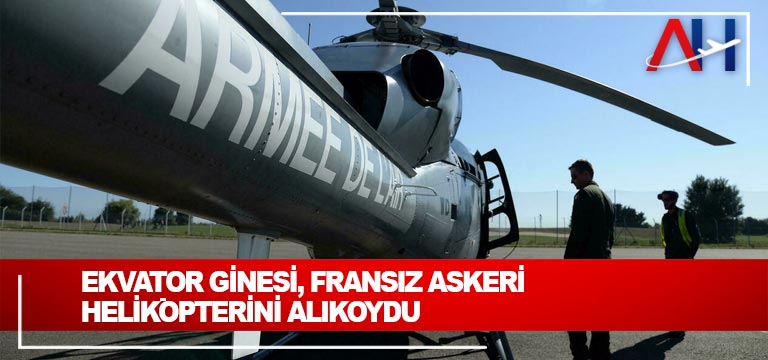 Ekvator-Ginesi,-Fransız-askeri-helikopterini-alıkoydu