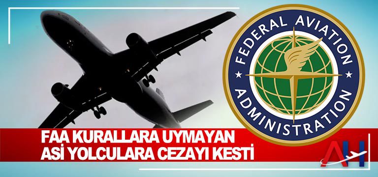 FAA-kurallara-uymayan-asi-yolculara-cezayı-kesti