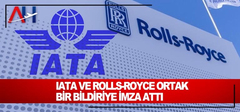 IATA-ve-Rolls-Royce-ortak-bir-bildiriye-imza-attı