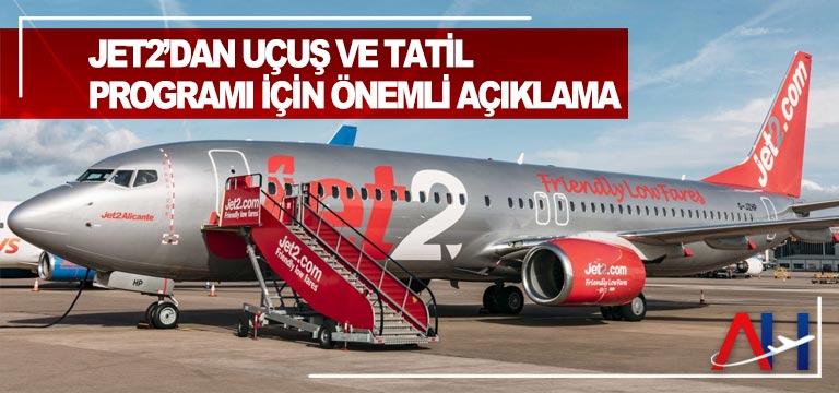 Jet2’dan-uçuş-ve-tatil-programı-için-önemli-açıklama