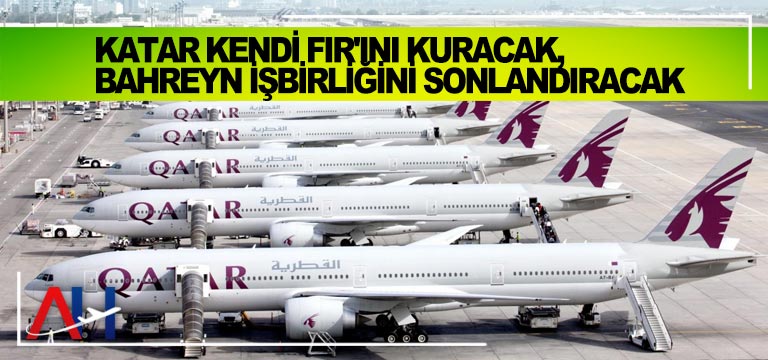 Katar-kendi-FIR'ını-kuracak,-Bahreyn-işbirliğini-sonlandıracak