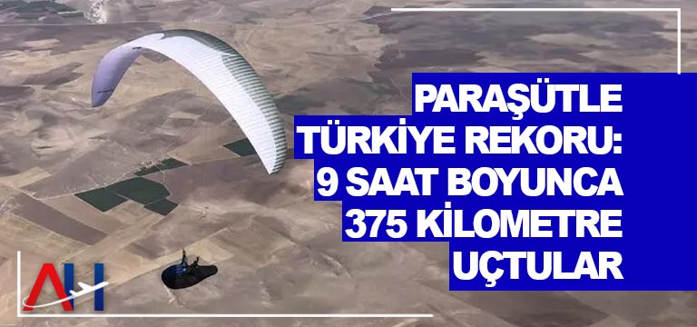 Paraşütle-Türkiye-rekoru-9-saat-boyunca-375-kilometre-uçtular