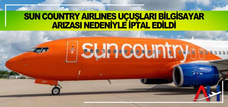 Sun-Country-Airlines-Uçuşları-Bilgisayar-Arızası-Nedeniyle-İptal-Edildi