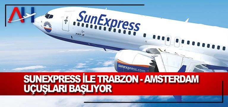 SunExpress-ile-Trabzon---Amsterdam-uçuşları-başlıyor