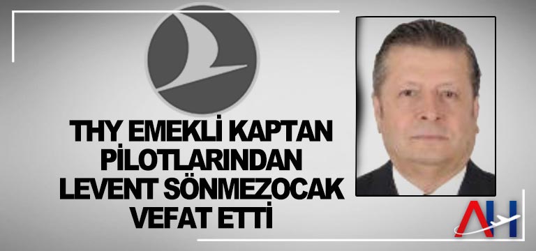 THY-emekli-kaptan-pilotlarından-Levent-Sönmezocak-vefat-etti