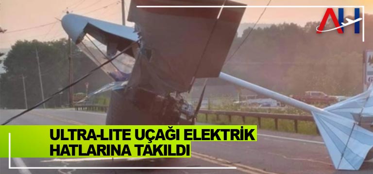 Ultra-Lite-uçağı-elektrik-hatlarına-dolandı