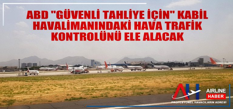 ABD--Kabil-Havalimanındaki-hava-trafik-kontrolünü-ele-alacak