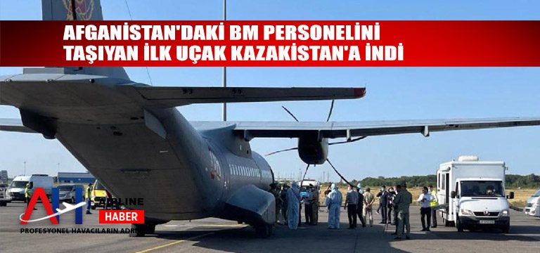 Afganistan'daki-BM-personelini-taşıyan-ilk-uçak-Kazakistan'a-indi