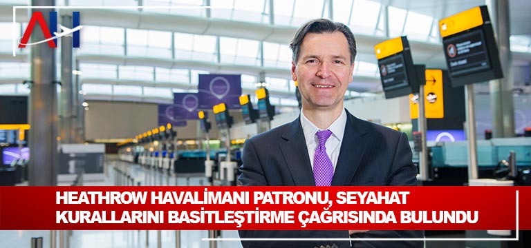 Heathrow-Havalimanı-patronu,-seyahat-kurallarını-basitleştirme-çağrısında-bulundu