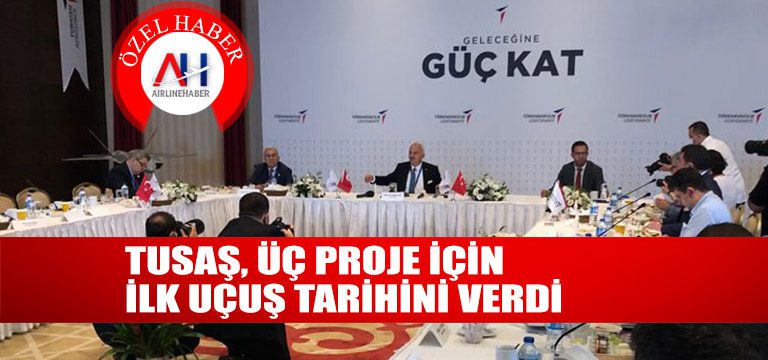 TUSAŞ,-üç-proje-için-ilk-uçuş-tarihini-verdi