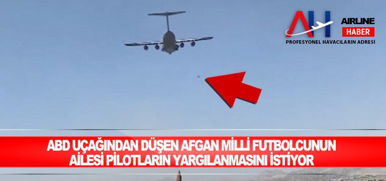 ABD-uçağından-düşen-Afgan-milli-futbolcunun-ailesi-pilotların-yargılanmasını-istiyor