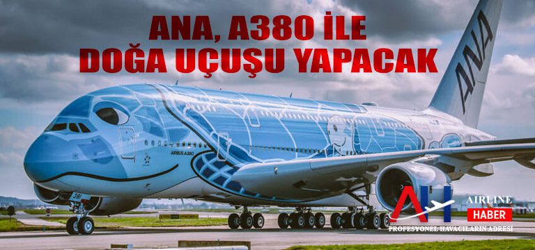 ANA,-A380-ile-doğa-uçuşu-yapacak