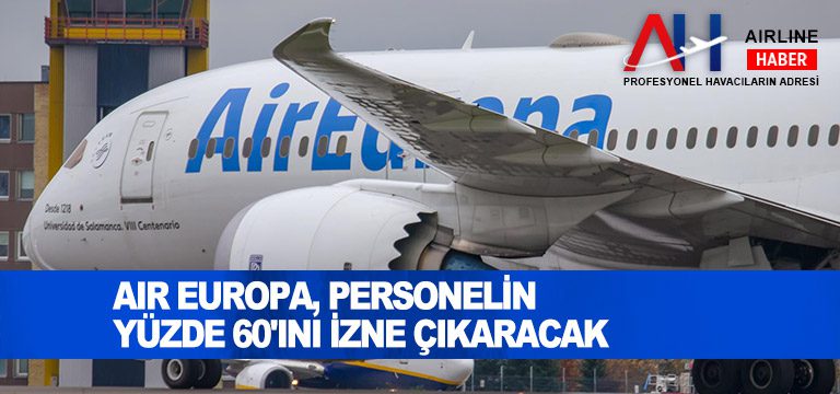 Air-Europa,-personelin-yüzde-60'ını-izne-çıkaracak