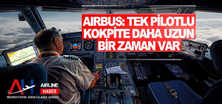 Airbus-Tek-pilotlu-kokpite-daha-uzun-bir-zaman-var