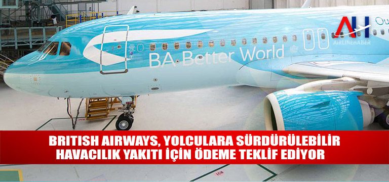 British-Airways,-yolculara-sürdürülebilir-havacılık-yakıtı-için-ödeme-teklif-ediyor   