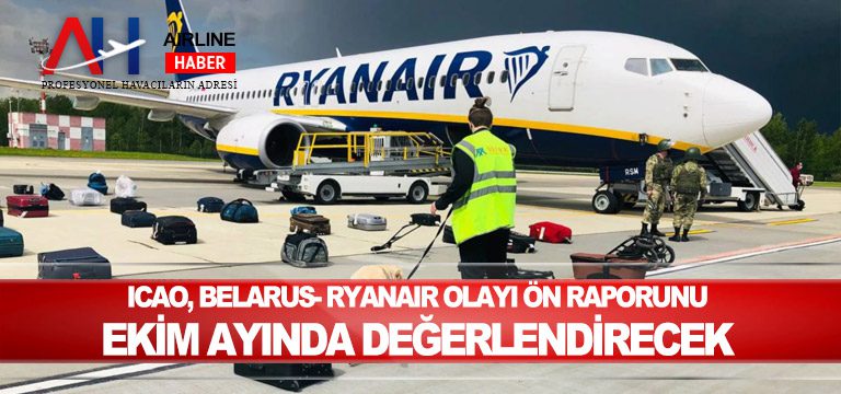 ICAO,-Belarus--Ryanair-Olayı-Ön-Raporunu-Ekim-Ayında-Değerlendirecek