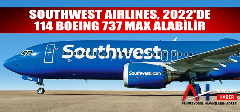 Southwest-Airlines,-2022'de-114-Boeing-737-MAX-Alabilir