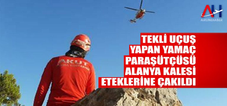 Tekli-uçuş-yapan-yamaç-paraşütçüsü,-Alanya-Kalesi-eteklerine-çakıldı