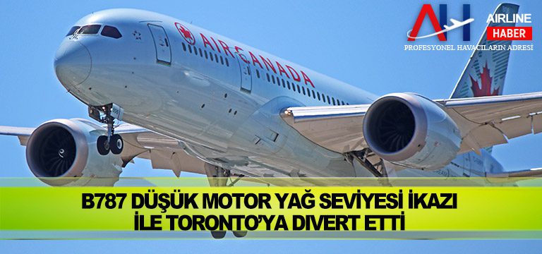 B787-düşük-motor-yağ-seviyesi-ikazı-ile-Toronto’ya-divert-etti