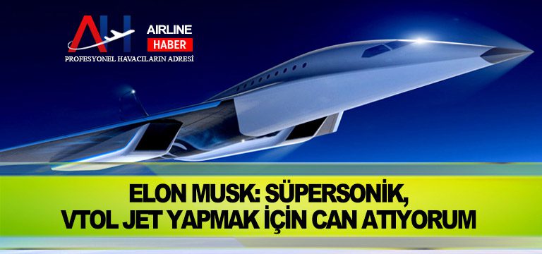 Elon-Musk-Süpersonik,-VTOL-jet-yapmak-için-can-atıyorum